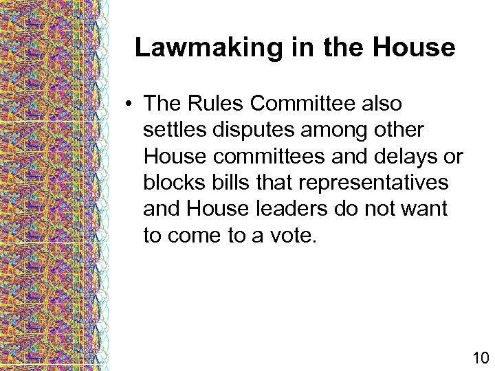 Lawmaking in the House • The Rules Committee also settles disputes among other House