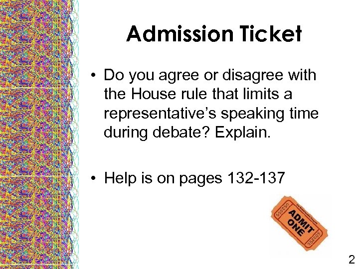 Admission Ticket • Do you agree or disagree with the House rule that limits