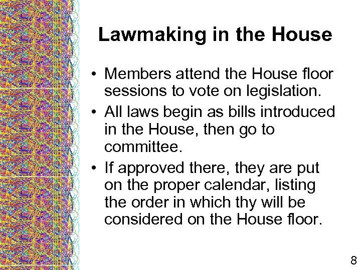 Lawmaking in the House • Members attend the House floor sessions to vote on