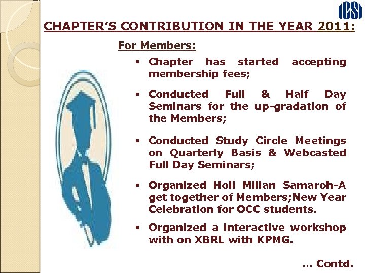 CHAPTER’S CONTRIBUTION IN THE YEAR 2011: For Members: § Chapter has started membership fees;
