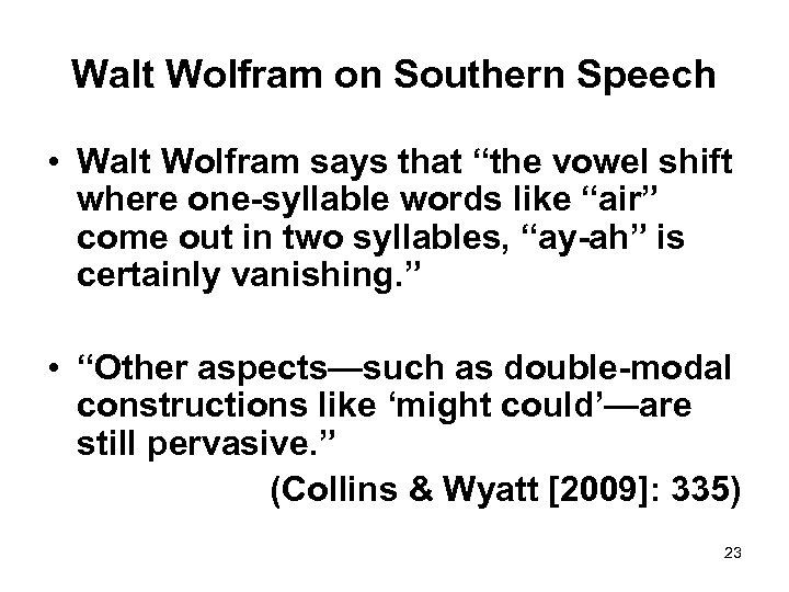 Walt Wolfram on Southern Speech • Walt Wolfram says that “the vowel shift where