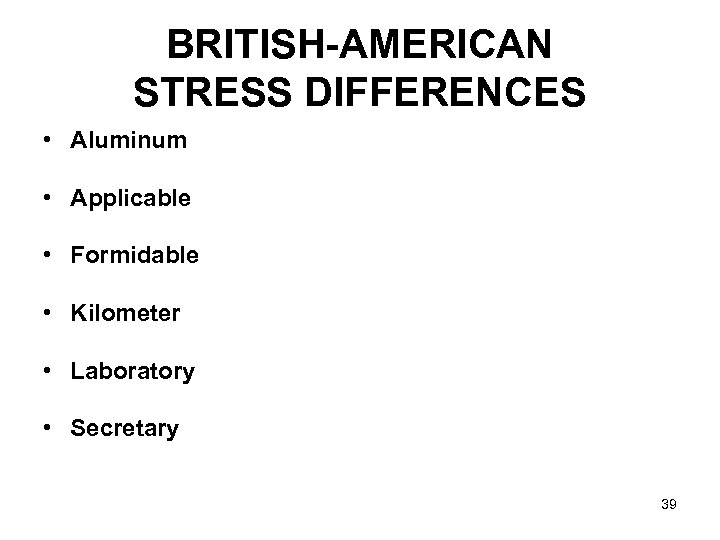BRITISH-AMERICAN STRESS DIFFERENCES • Aluminum • Applicable • Formidable • Kilometer • Laboratory •