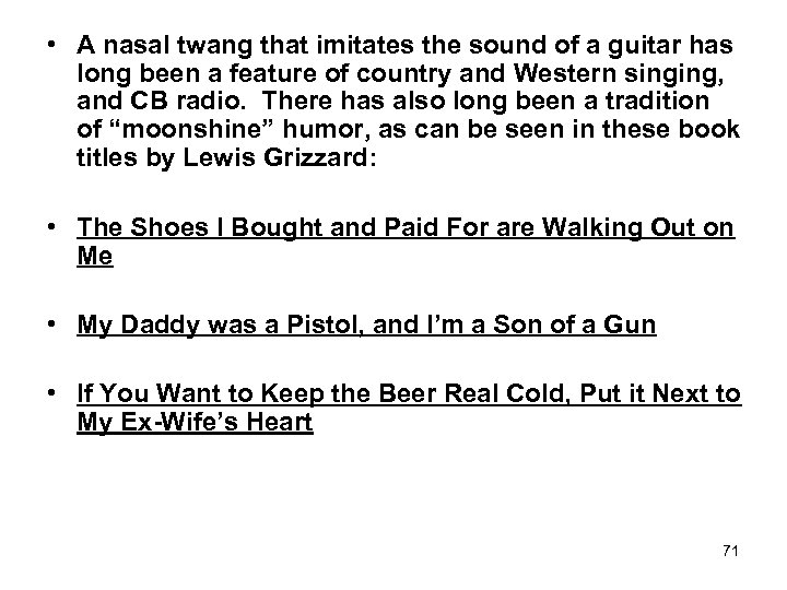  • A nasal twang that imitates the sound of a guitar has long