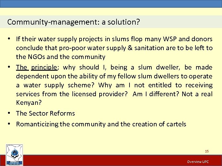  Community-management: a solution? • If their water supply projects in slums flop many
