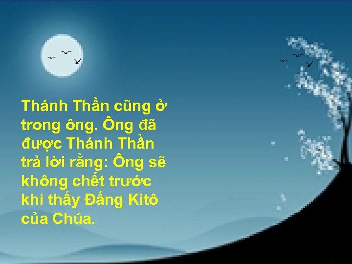 Thánh Thần cũng ở trong ông. Ông đã được Thánh Thần trả lời rằng: