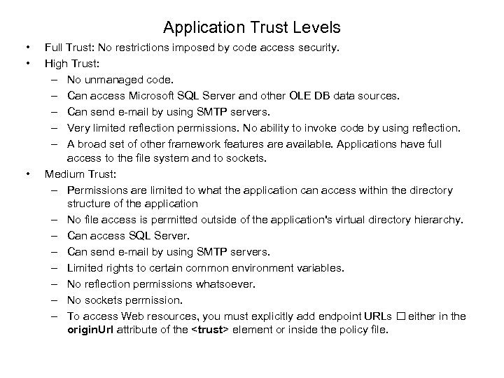 Application Trust Levels • • • Full Trust: No restrictions imposed by code access