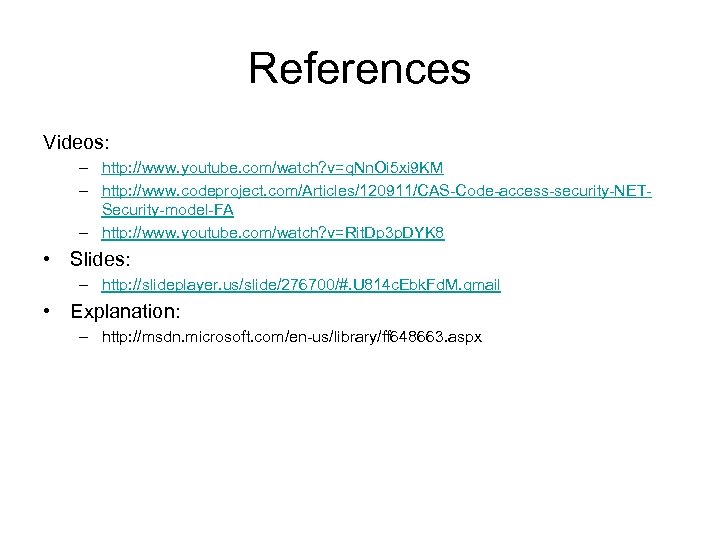 References Videos: – http: //www. youtube. com/watch? v=q. Nn. Oi 5 xi 9 KM