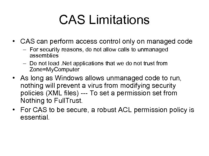 CAS Limitations • CAS can perform access control only on managed code – For