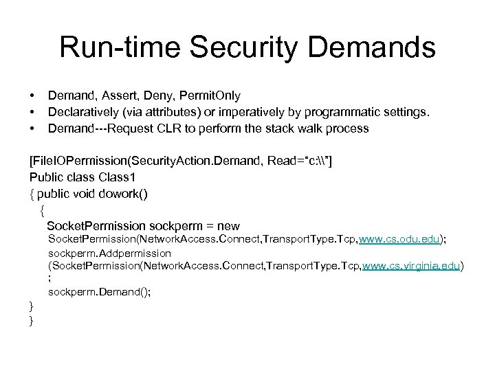 Run-time Security Demands • • • Demand, Assert, Deny, Permit. Only Declaratively (via attributes)