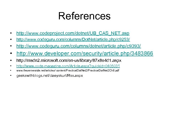 References • http: //www. codeproject. com/dotnet/UB_CAS_NET. asp • http: //www. codeguru. com/columns/Dot. Net/article. php/c