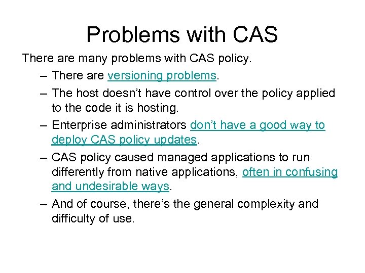 Problems with CAS There are many problems with CAS policy. – There are versioning