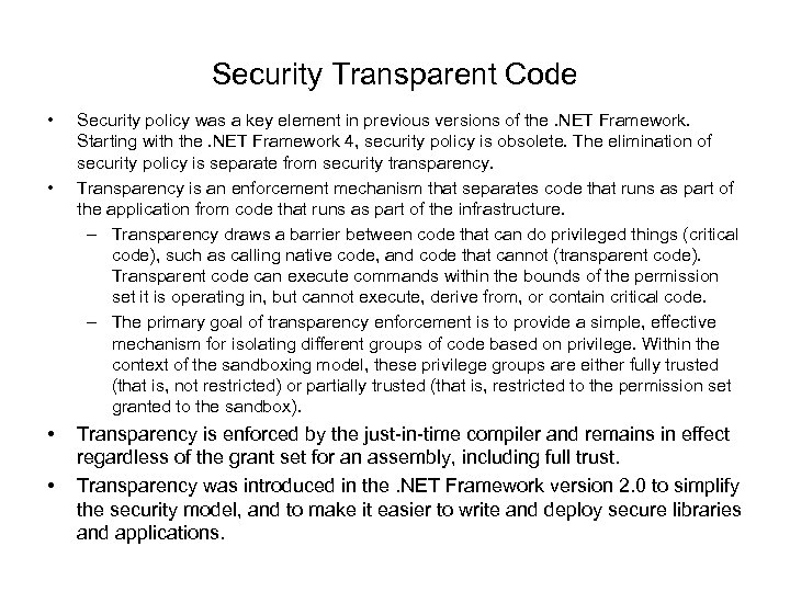 Security Transparent Code • • Security policy was a key element in previous versions