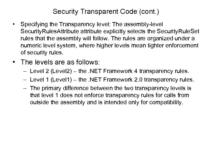 Security Transparent Code (cont. ) • Specifying the Transparency level: The assembly-level Security. Rules.