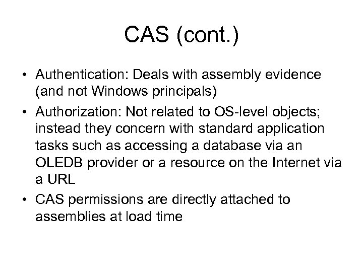 CAS (cont. ) • Authentication: Deals with assembly evidence (and not Windows principals) •