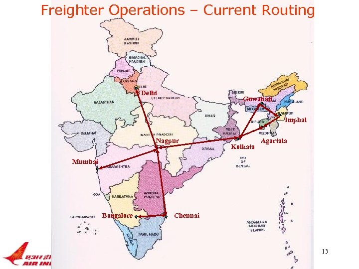 Freighter Operations – Current Routing Delhi Guwahati Imphal Nagpur Kolkata Agartala Mumbai Bangalore Chennai