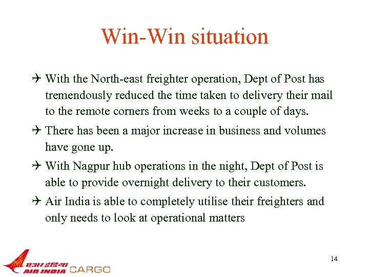 Win-Win situation Q With the North-east freighter operation, Dept of Post has tremendously reduced