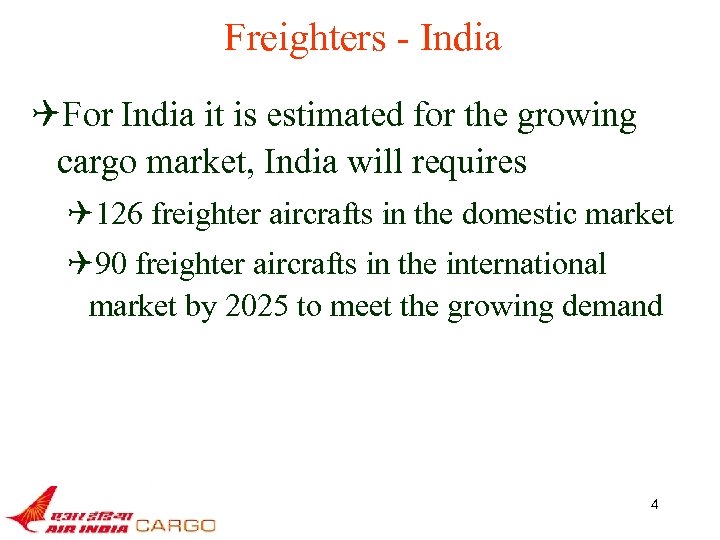 Freighters - India QFor India it is estimated for the growing cargo market, India