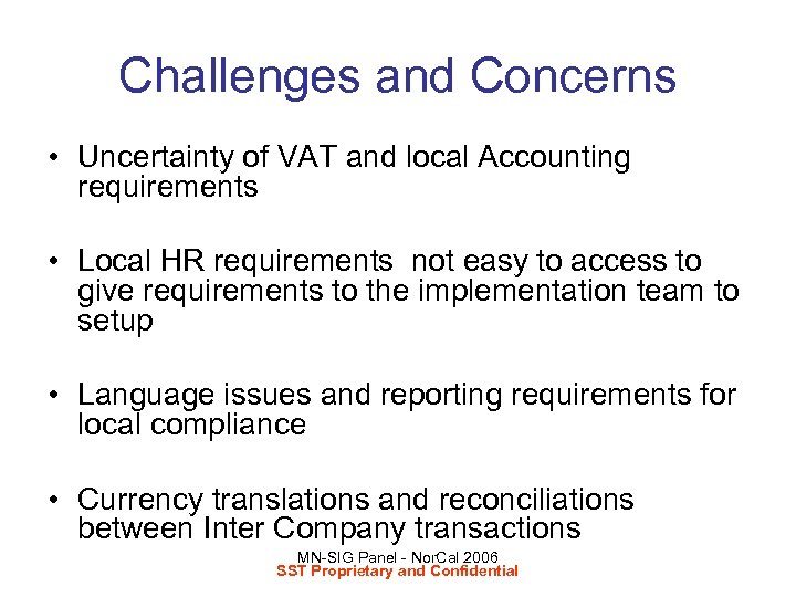 Challenges and Concerns • Uncertainty of VAT and local Accounting requirements • Local HR