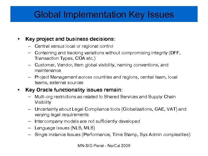 Global Implementation Key Issues • Key project and business decisions: – Central versus local