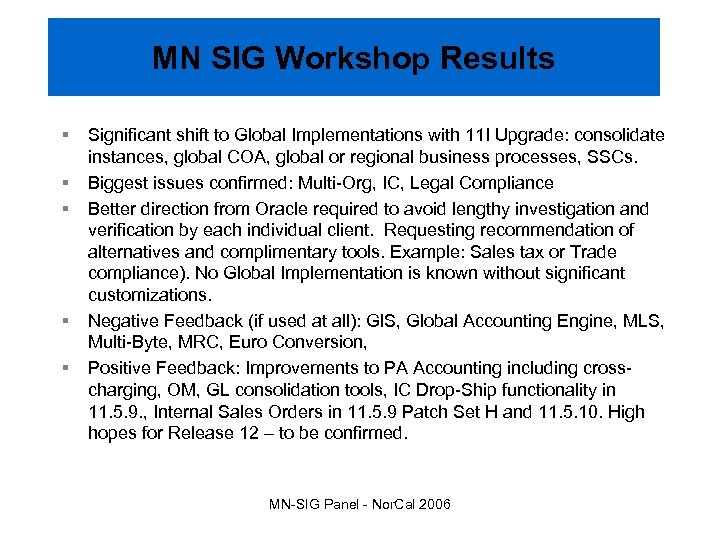 MN SIG Workshop Results § § § Significant shift to Global Implementations with 11