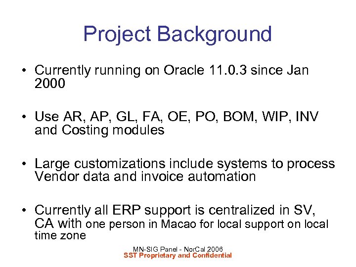 Project Background • Currently running on Oracle 11. 0. 3 since Jan 2000 •