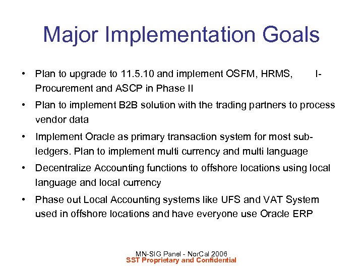 Major Implementation Goals • Plan to upgrade to 11. 5. 10 and implement OSFM,
