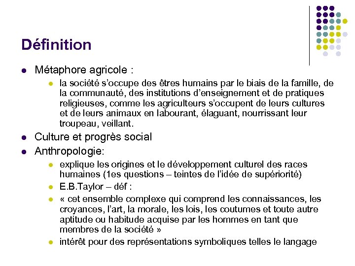 Définition l Métaphore agricole : l la société s’occupe des êtres humains par le