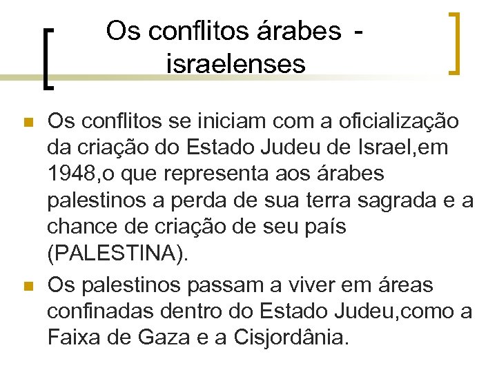 Os conflitos árabes israelenses n n Os conflitos se iniciam com a oficialização da