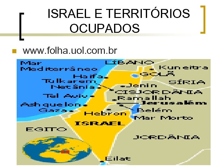 ISRAEL E TERRITÓRIOS OCUPADOS n www. folha. uol. com. br 