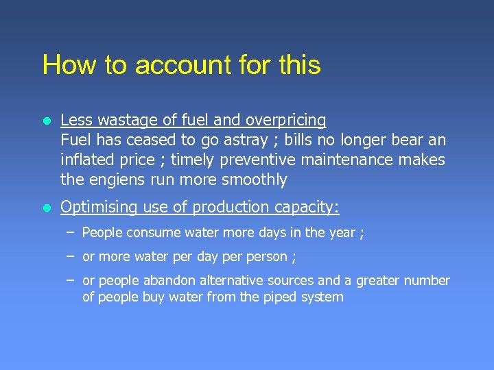 How to account for this l Less wastage of fuel and overpricing Fuel has