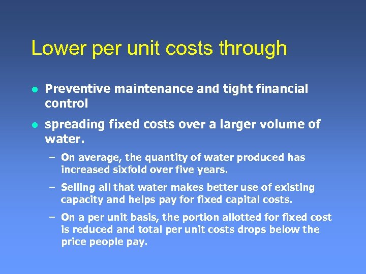 Lower per unit costs through l Preventive maintenance and tight financial control l spreading