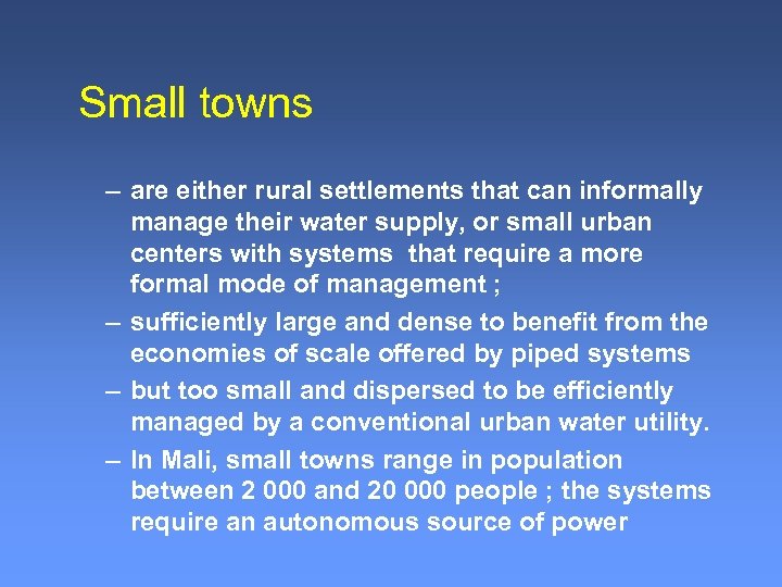 Small towns – are either rural settlements that can informally manage their water supply,
