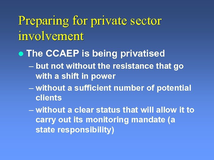 Preparing for private sector involvement l The CCAEP is being privatised – but not