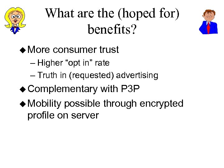 What are the (hoped for) benefits? u More consumer trust – Higher “opt in”