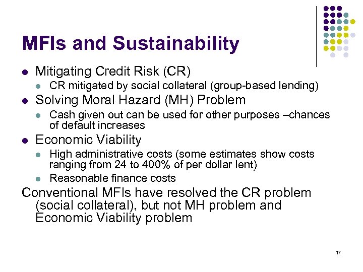 MFIs and Sustainability l Mitigating Credit Risk (CR) l l Solving Moral Hazard (MH)