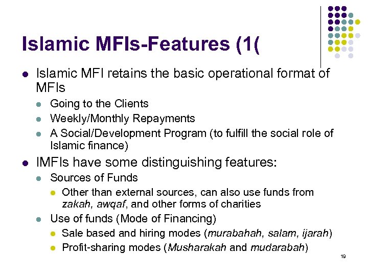 Islamic MFIs-Features (1( l Islamic MFI retains the basic operational format of MFIs l