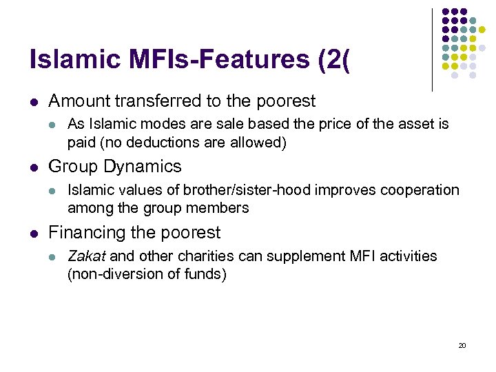 Islamic MFIs-Features (2( l Amount transferred to the poorest l l Group Dynamics l