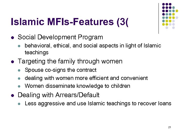 Islamic MFIs-Features (3( l Social Development Program l l Targeting the family through women