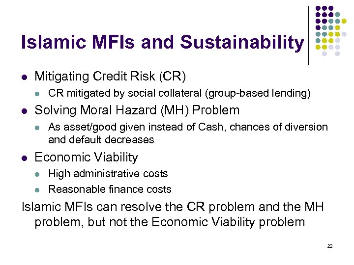 Islamic MFIs and Sustainability l Mitigating Credit Risk (CR) l l Solving Moral Hazard