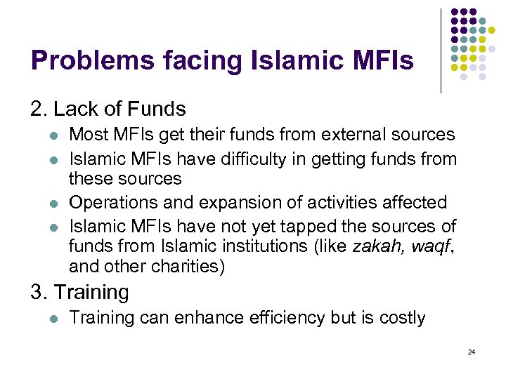 Problems facing Islamic MFIs 2. Lack of Funds l l Most MFIs get their