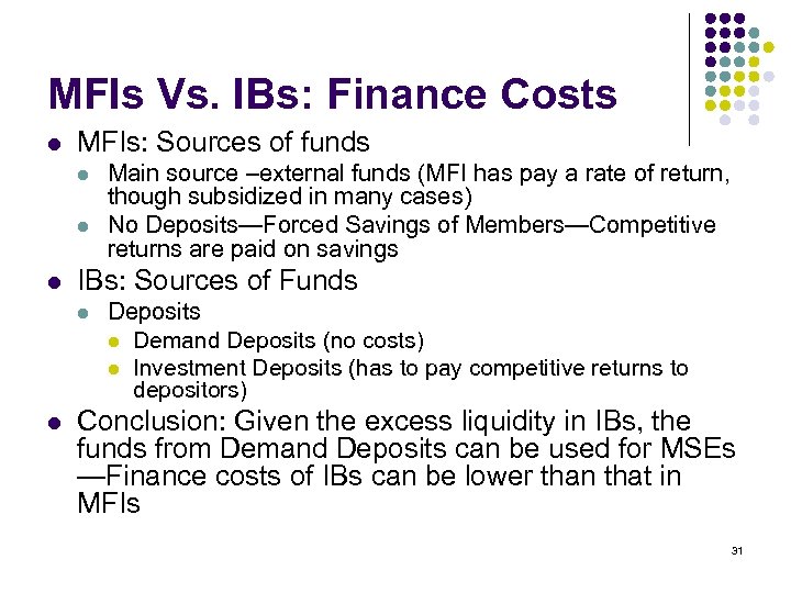 MFIs Vs. IBs: Finance Costs l MFIs: Sources of funds l l l IBs: