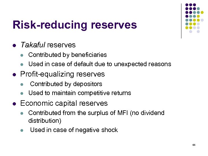 Risk-reducing reserves l Takaful reserves l l l Profit-equalizing reserves l l l Contributed