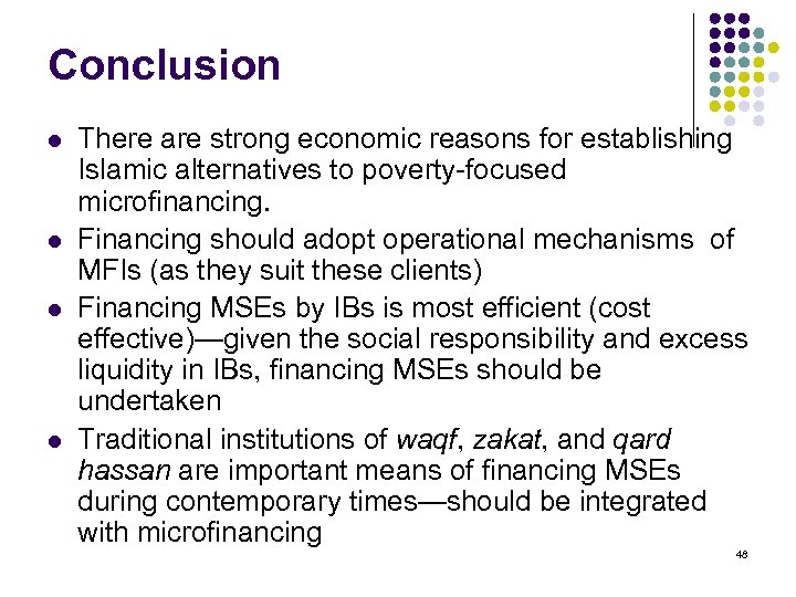 Conclusion l l There are strong economic reasons for establishing Islamic alternatives to poverty-focused