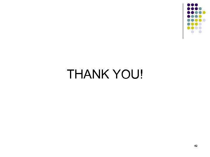 THANK YOU! 49 
