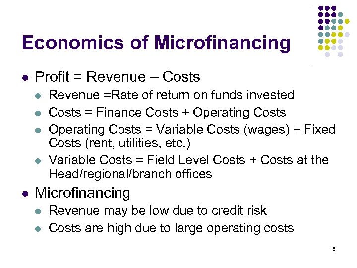 Economics of Microfinancing l Profit = Revenue – Costs l l l Revenue =Rate