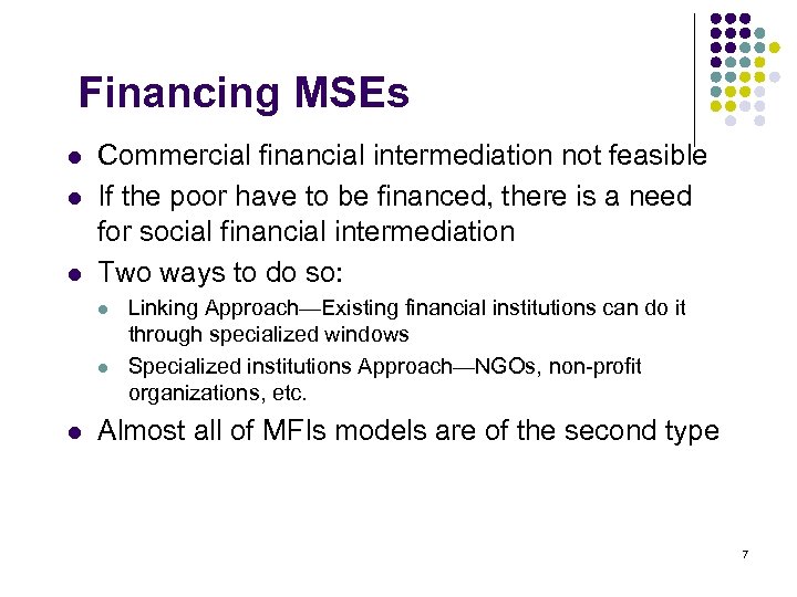 Financing MSEs l l l Commercial financial intermediation not feasible If the poor have