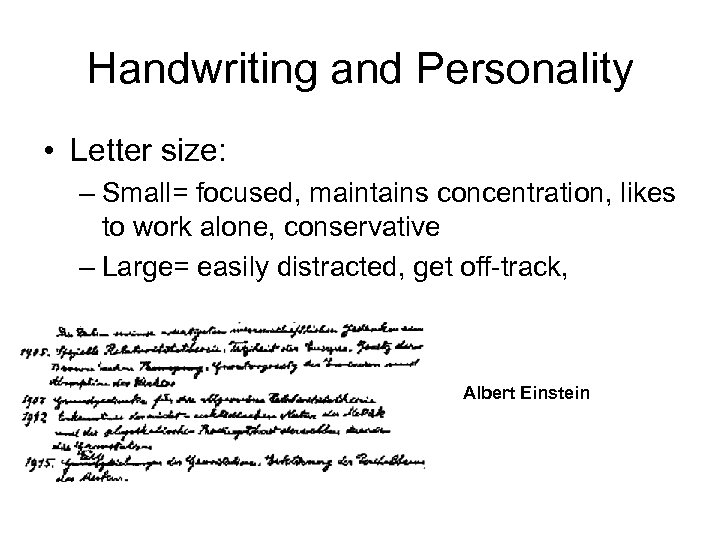 Handwriting and Personality • Letter size: – Small= focused, maintains concentration, likes to work