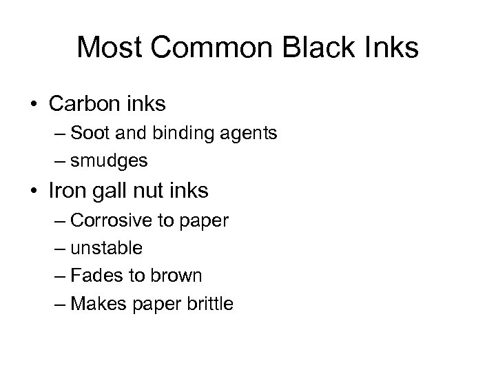 Most Common Black Inks • Carbon inks – Soot and binding agents – smudges
