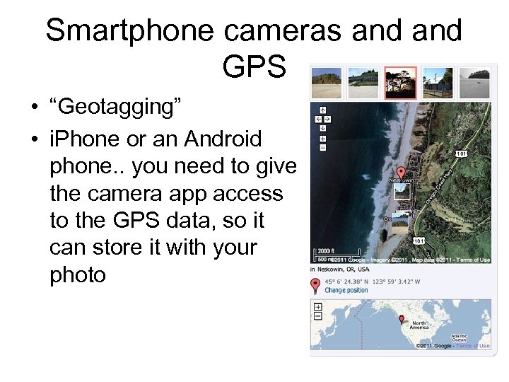 Smartphone cameras and GPS • “Geotagging” • i. Phone or an Android phone. .