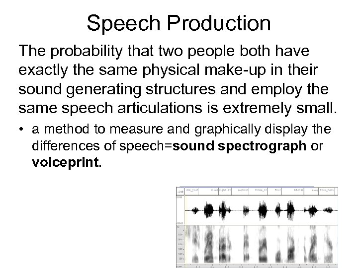 Speech Production The probability that two people both have exactly the same physical make-up